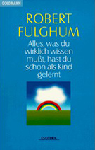 Buchcover Robert Fulghum: Alles, was Du wirklich wissen mußt, hast Du schon als Kind gelernt. Ungewöhnliche Betrachtungen über gewöhnliche Dinge