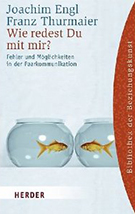 Buchcover Joachim Engl, Franz Thurmaier: Wie redest du mit mir? Fehler und Möglichkeiten in der Paarkommunikation