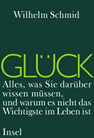 Buchcover Wilhelm Schmid: Glück: Alles, was Sie darüber wissen müssen, und warum es nicht das Wichtigste im Leben ist