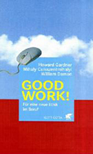 Buchcover Howard Gardner, William Damon, Mihaly Csikszentmihalyi: Good Work!: Für eine neue Ethik im Beruf