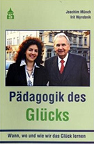 Buchcover Joachim Münch, Irit Wyrobnik: Pädagogik des Glücks. Wann, wo und wie wir das Glück lernen